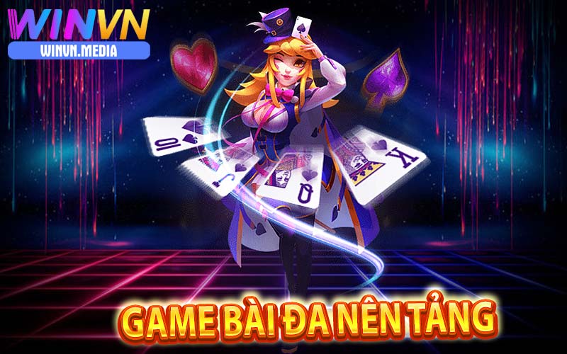 Cổng game bài đổi thưởng winvn hỗ trợ đa nên tảng