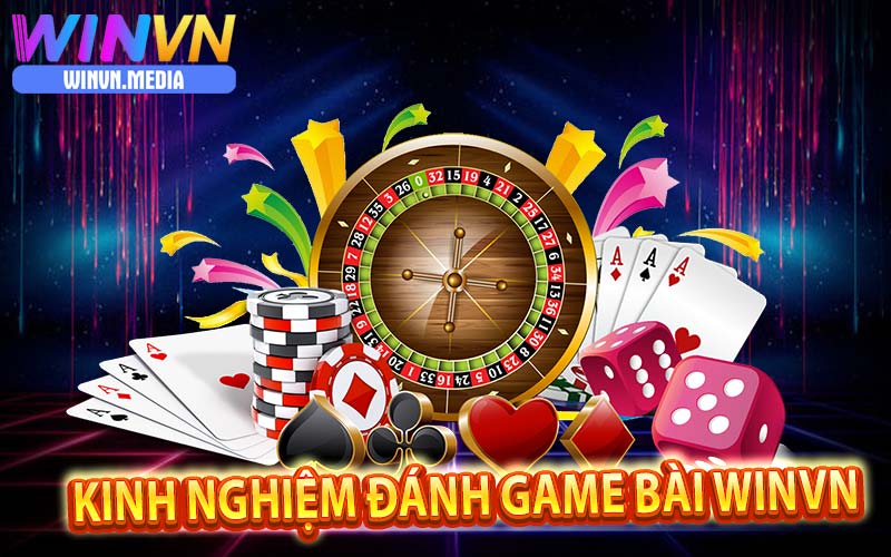 Kinh nghiệm đánh game bài winvn thắng bội tiền