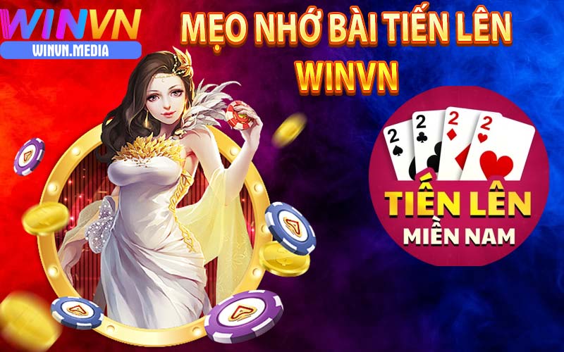 Mẹo nhớ vào và đọc bài đối thủ khi chơi tiến lên winvn